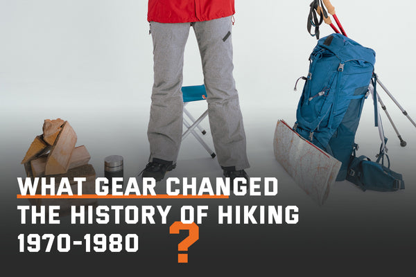 11 Pieces of Equipment That Changed the History of Hiking From 1970s to 1980s