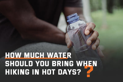 How Much Water Should I Bring Hiking In Hot Days?