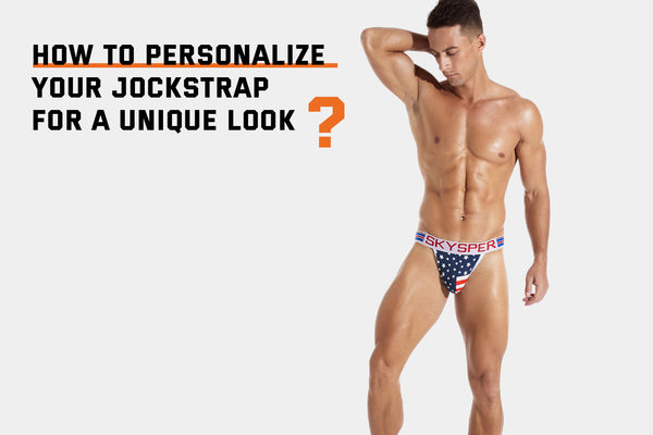 How to Personalize Your Jockstrap: Creative Ideas for a Unique Look