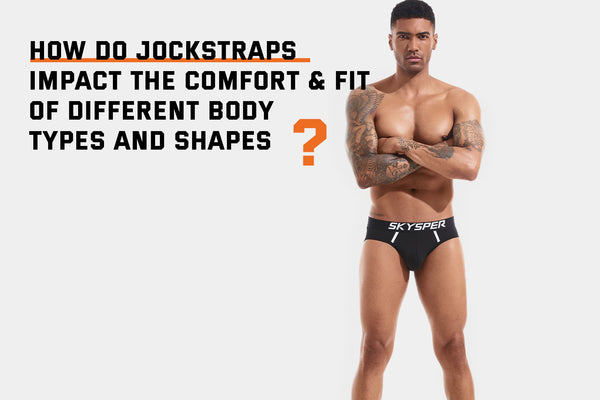 The Impact of Jockstraps on Comfort and Fit for Different Body Types