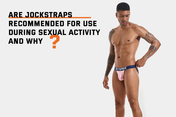 Jockstraps and Sexual Activity: Are They Recommended?