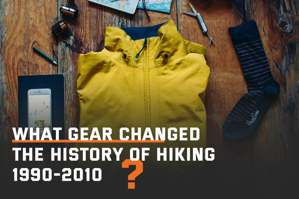 7 Pieces of Equipment That Changed the History of Hiking From 1990s to 21st Century