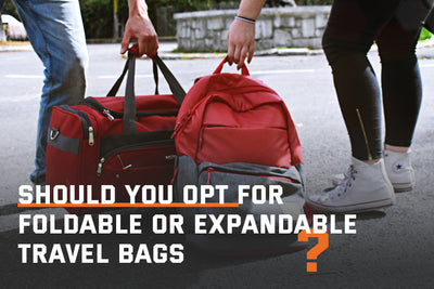 Foldable vs. Expandable Travel Bags: Which One Should You Opt for?