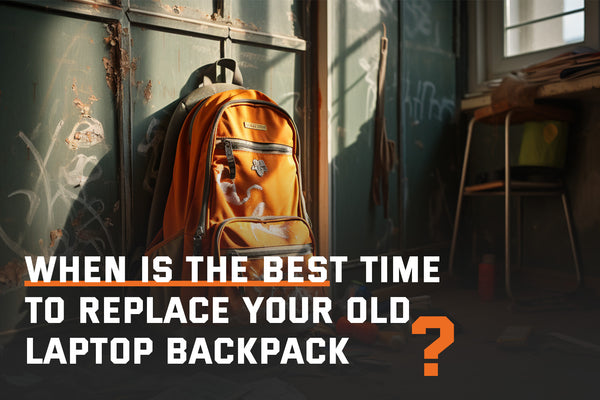 When is the Best Time to Replace Your Old Laptop Backpack?