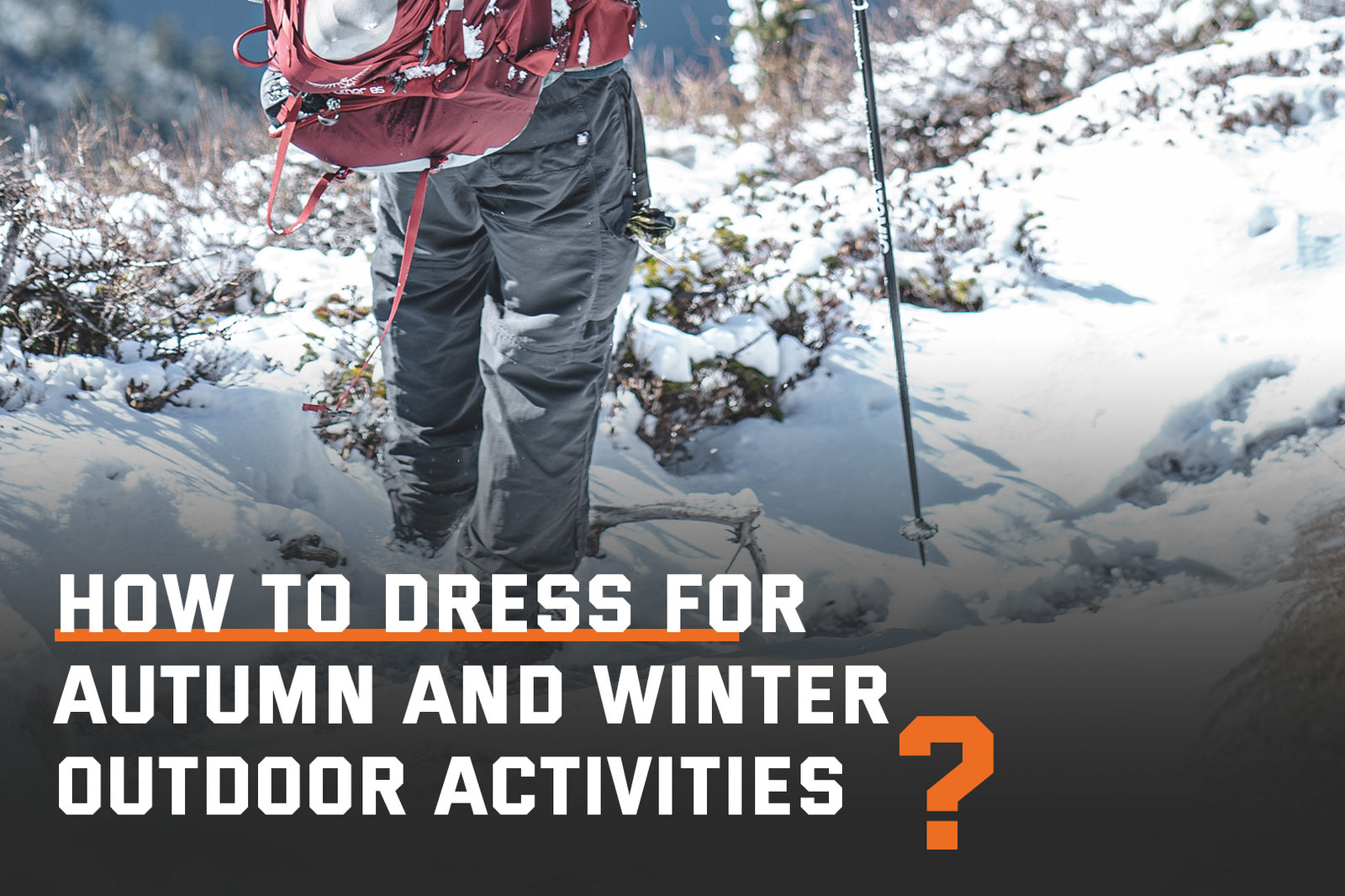 How To Dress Nimbly In The Outdoors In Fall And Winter SKYSPER How To Dress Nimbly In The Outdoors In Fall And Winter SKYSPER